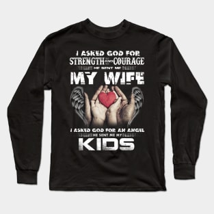 I Asked God For Strength And Courage He Sent Me My Wife Long Sleeve T-Shirt